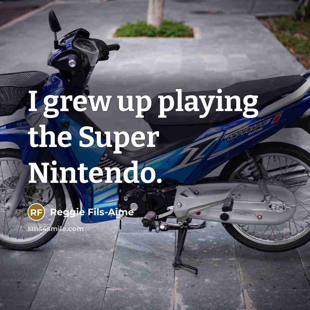 “I grew up playing the Super Nintendo.…” quote by Reggie Fils-Aime
