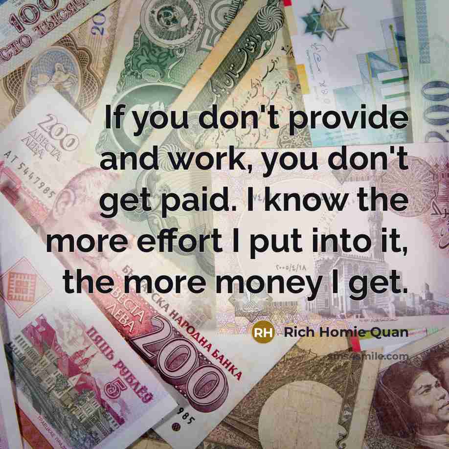 “If you don't provide and work, you don't get paid.…” quote by Rich Homie Quan