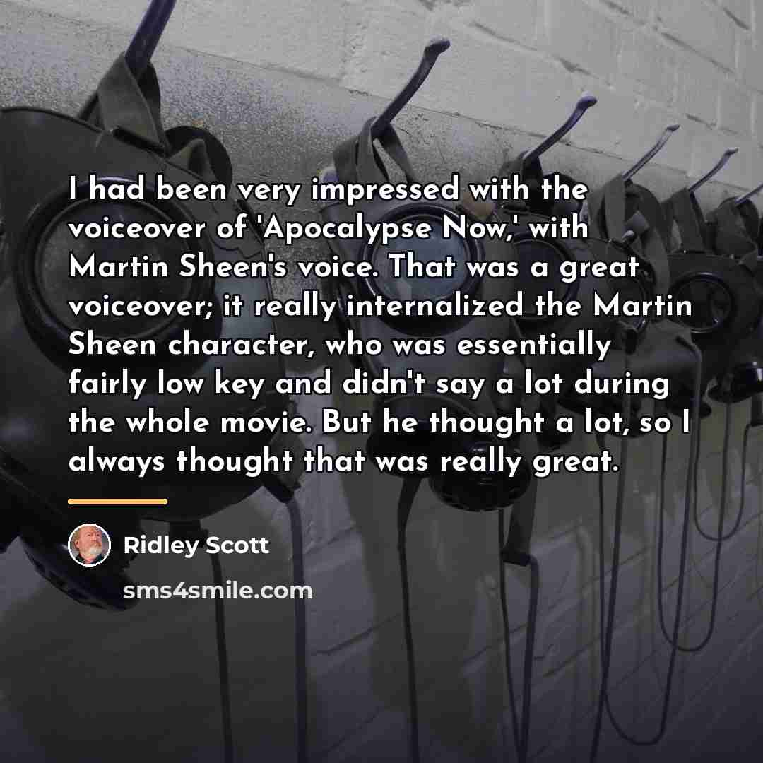 “I had been very impressed with the voiceover of 'Apocalypse…” quote by Ridley Scott