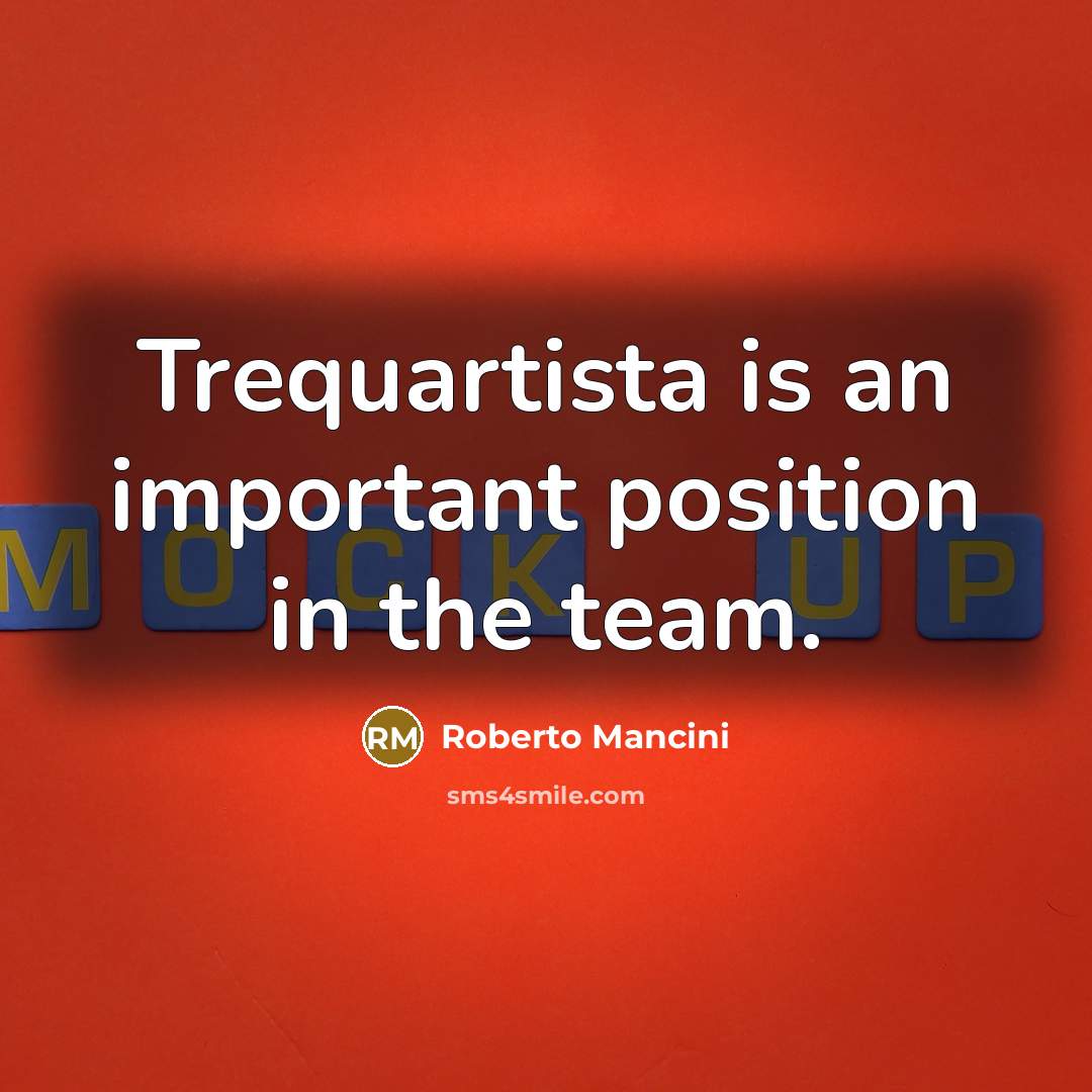 “Trequartista is an important position in the team.…” quote by Roberto Mancini