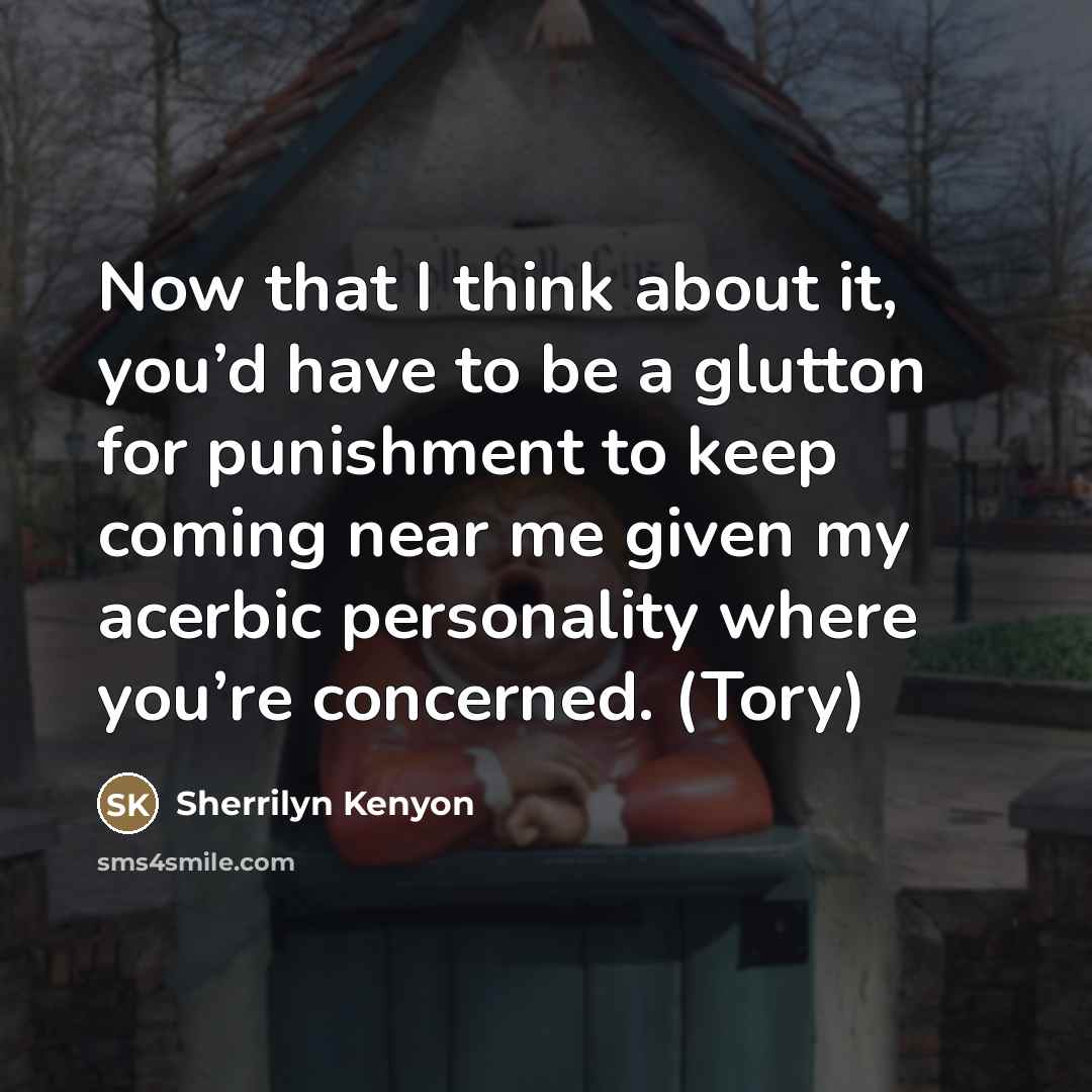 “Now that I think about it, you’d have to be…” quote by Sherrilyn Kenyon