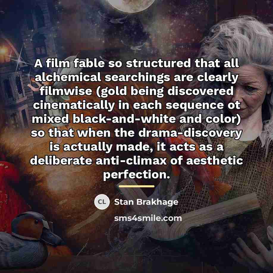 “A film fable so structured that all alchemical searchings are…” quote by Stan Brakhage
