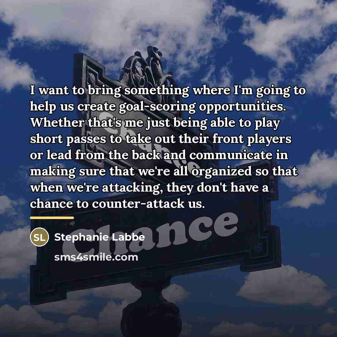 “I want to bring something where I'm going to help…” quote by Stephanie Labbe