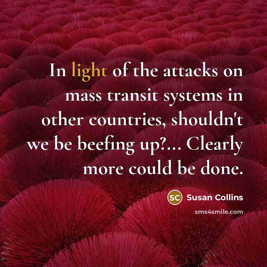 “In light of the attacks on mass transit systems in…” quote by Susan Collins
