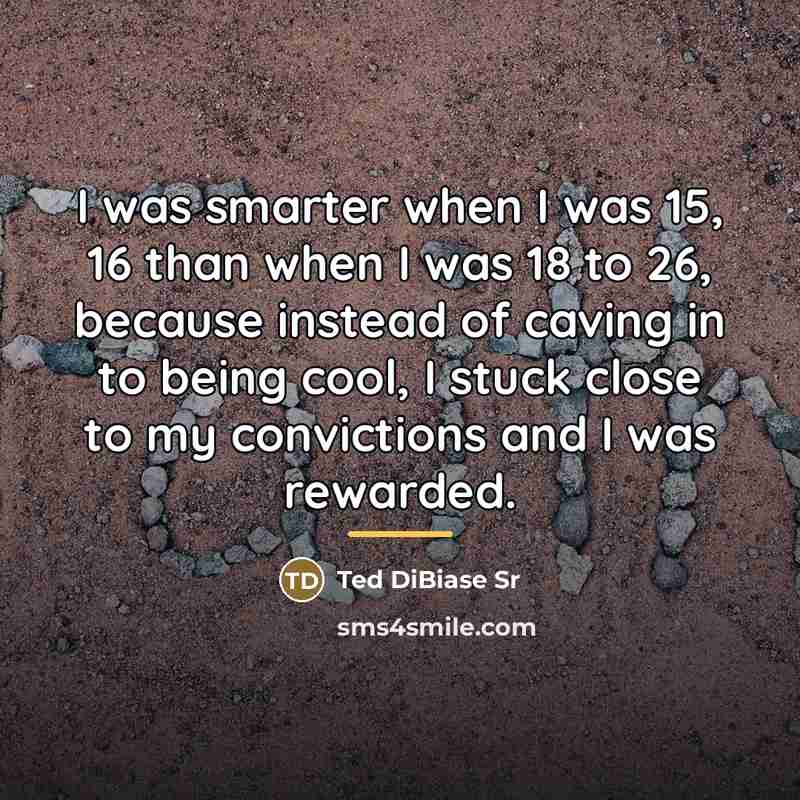 “I was smarter when I was 15, 16 than when…” quote by Ted DiBiase Sr