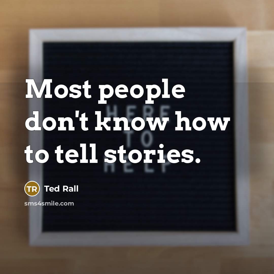 “Most people don't know how to tell stories.…” quote by Ted Rall