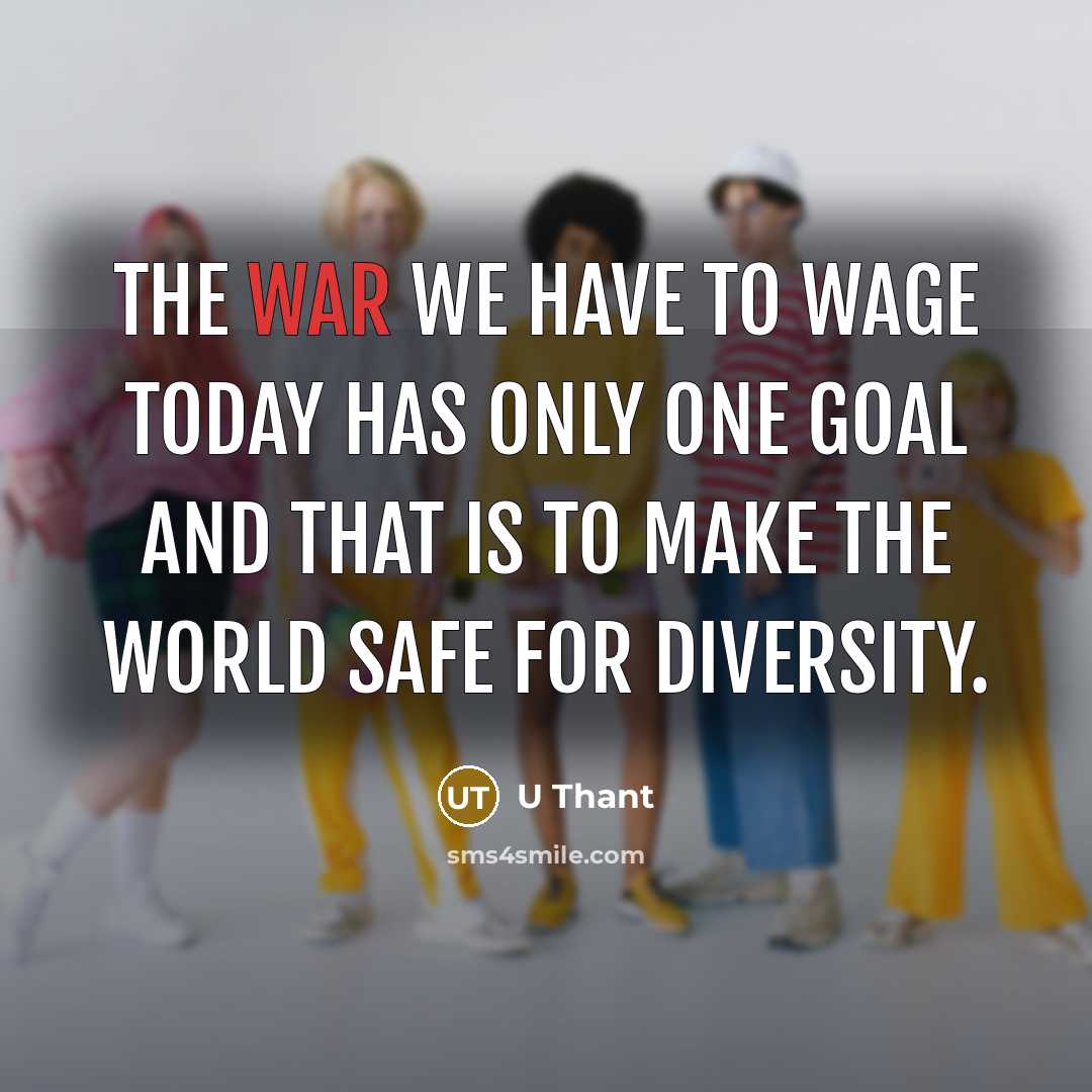 “The war we have to wage today has only one…” quote by U Thant