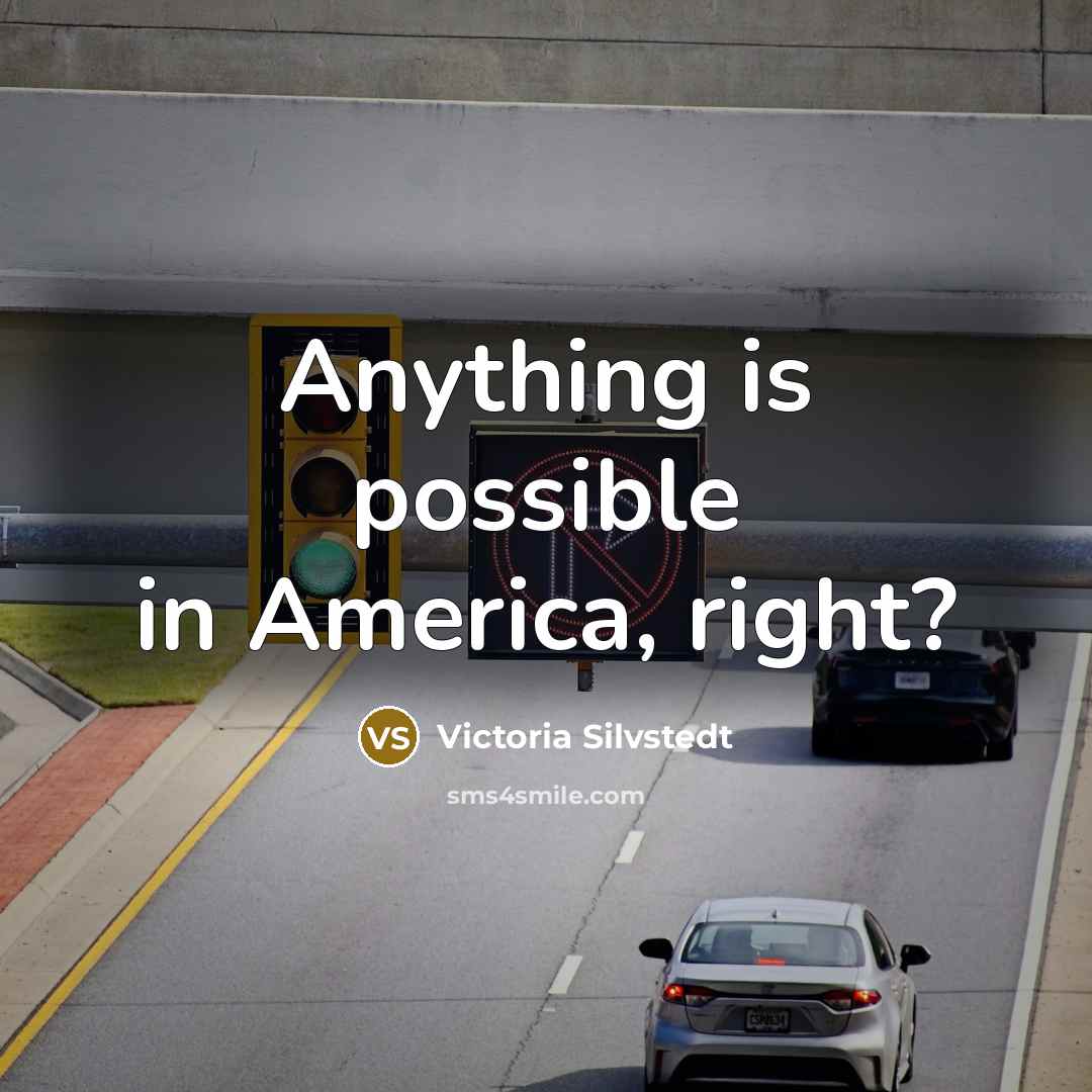 “Anything is possible in America, right?…” quote by Victoria Silvstedt