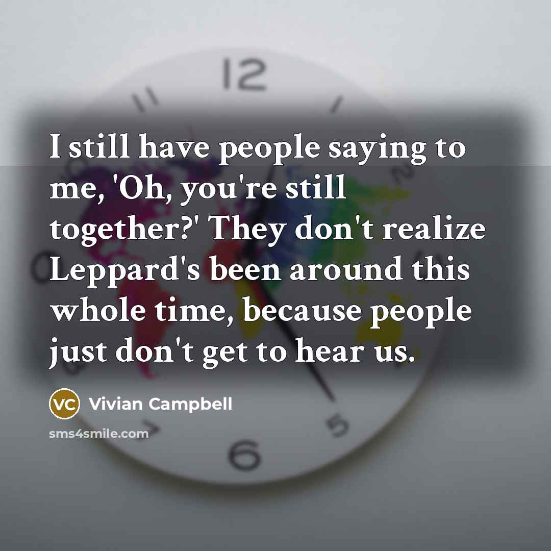 “I still have people saying to me, 'Oh, you're still…” quote by Vivian Campbell