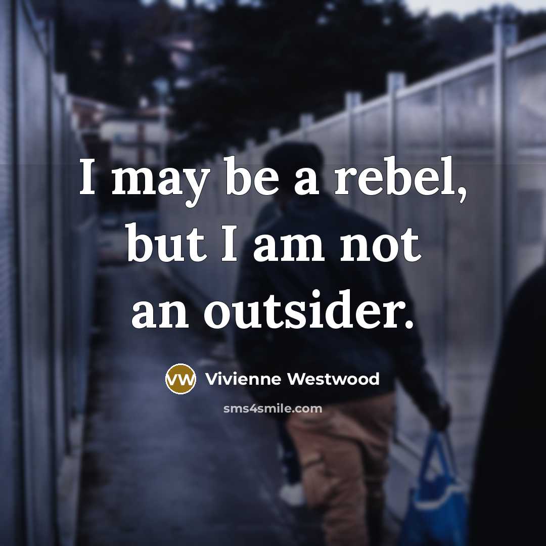 “I may be a rebel, but I am not an…” quote by Vivienne Westwood