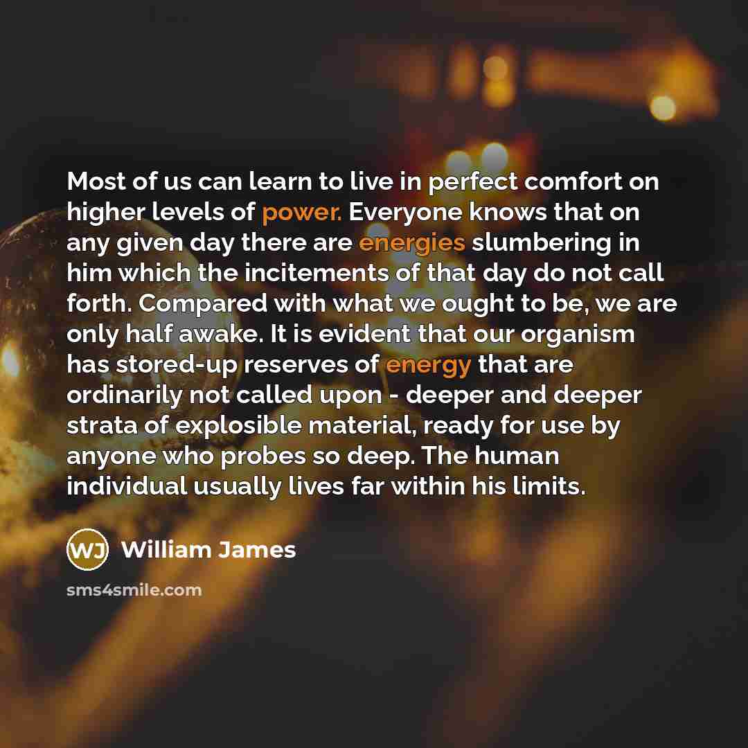 “Most of us can learn to live in perfect comfort…” quote by William James