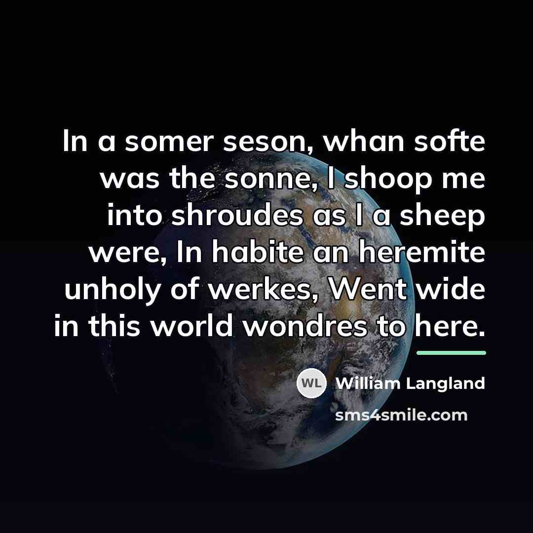 “In a somer seson, whan softe was the sonne, I…” quote by William Langland