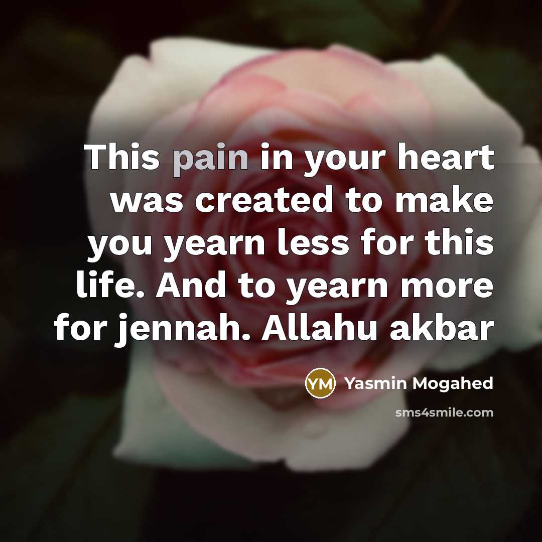 “This pain in your heart was created to make you…” quote by Yasmin Mogahed