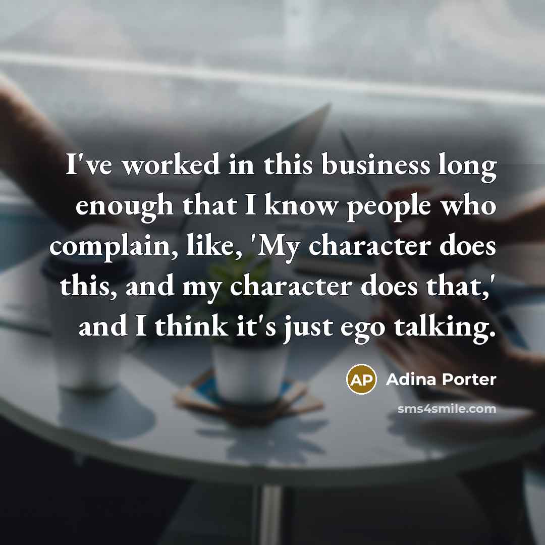 “I've worked in this business long enough that I know…” quote by Adina Porter