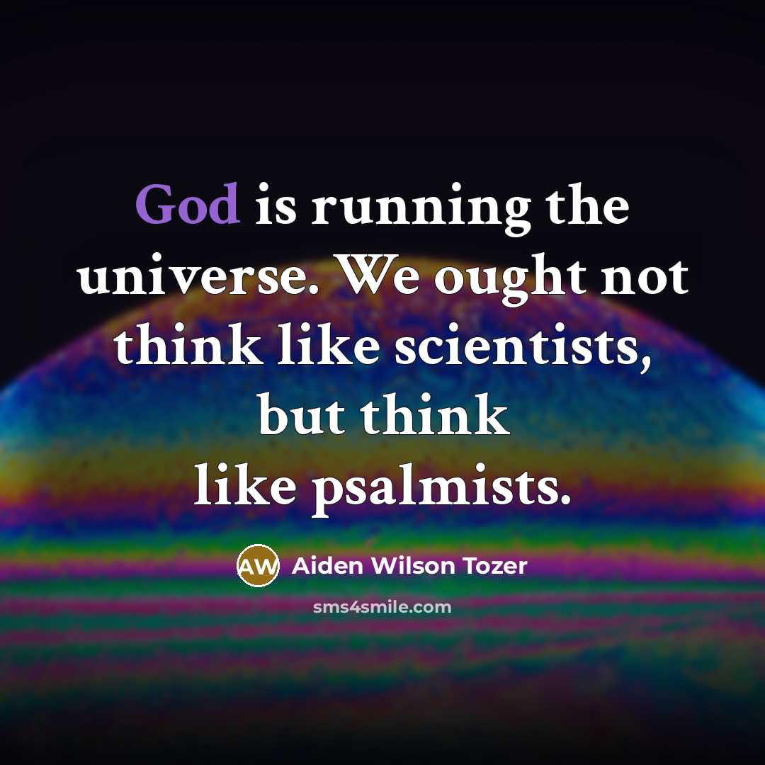 “God is running the universe. We ought not think like…” quote by Aiden Wilson Tozer