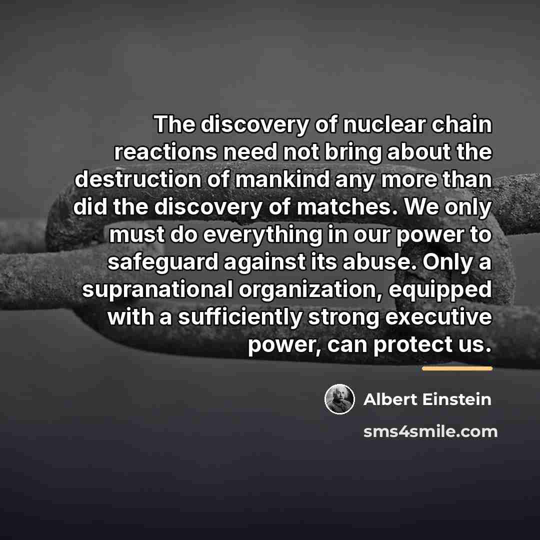 “The discovery of nuclear chain reactions need not bring about…” quote by Albert Einstein