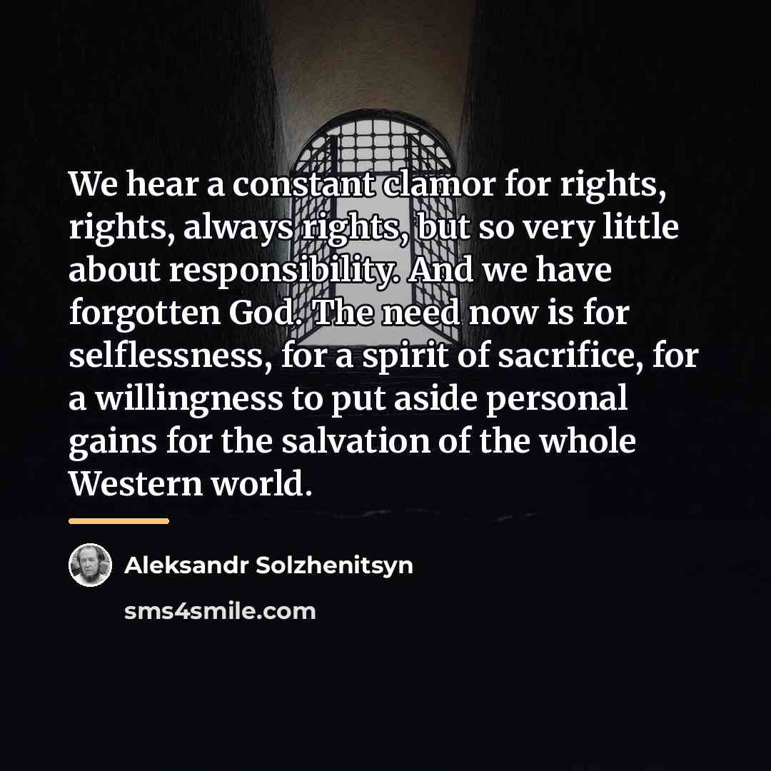 “We hear a constant clamor for rights, rights, always rights,…” quote by Aleksandr Solzhenitsyn