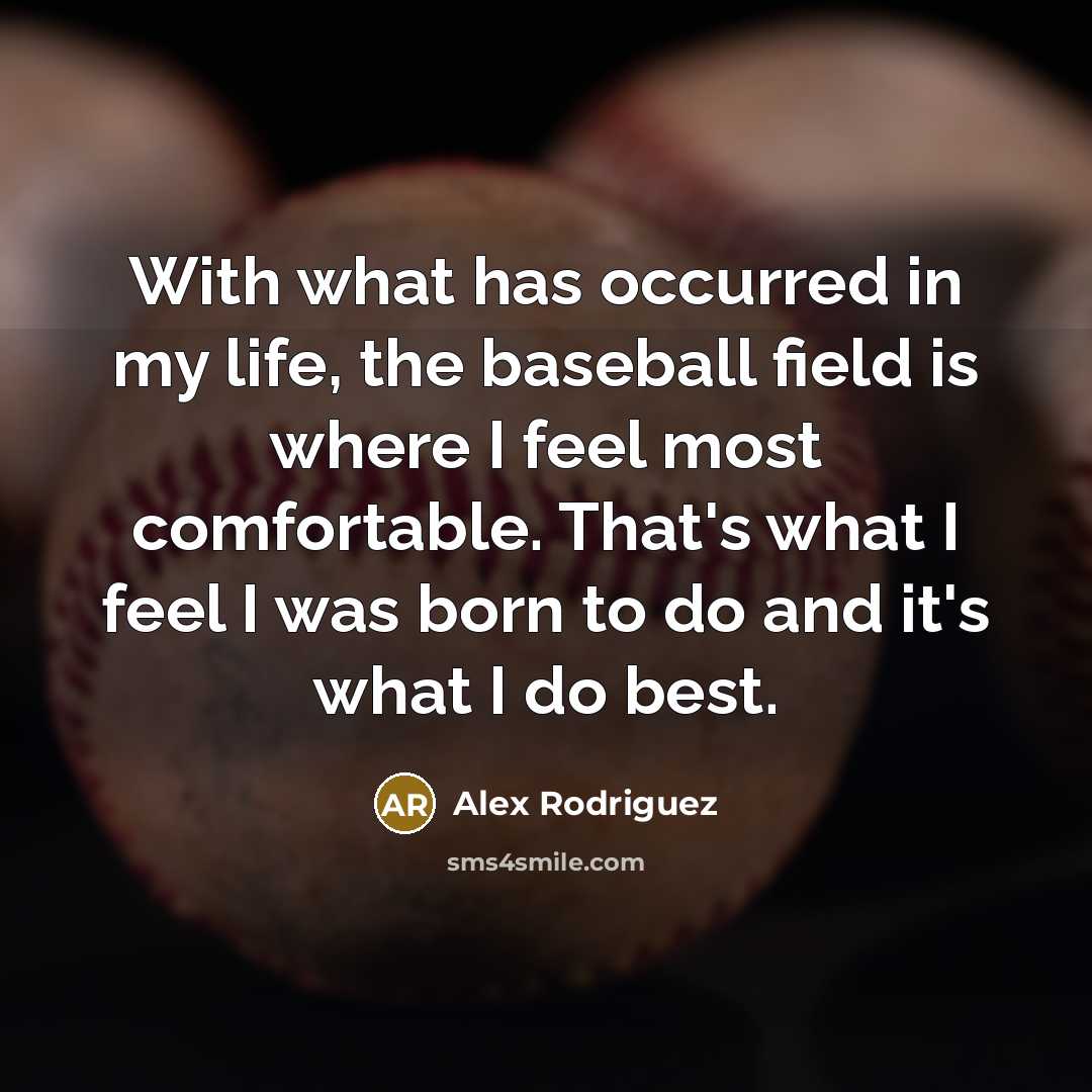 “With what has occurred in my life, the baseball field…” quote by Alex Rodriguez
