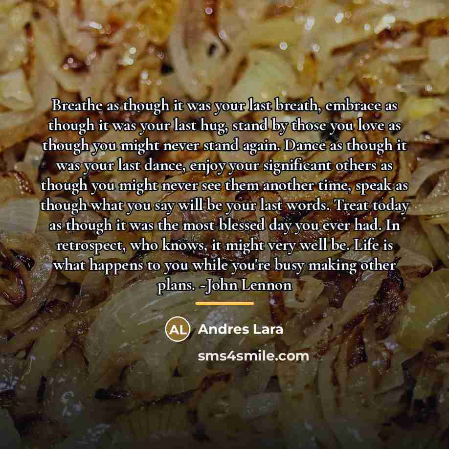 “Breathe as though it was your last breath, embrace as…” quote by Andres Lara