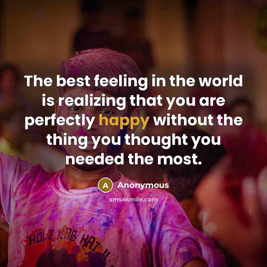 “The best feeling in the world is realizing that you…” quote by Anonymous