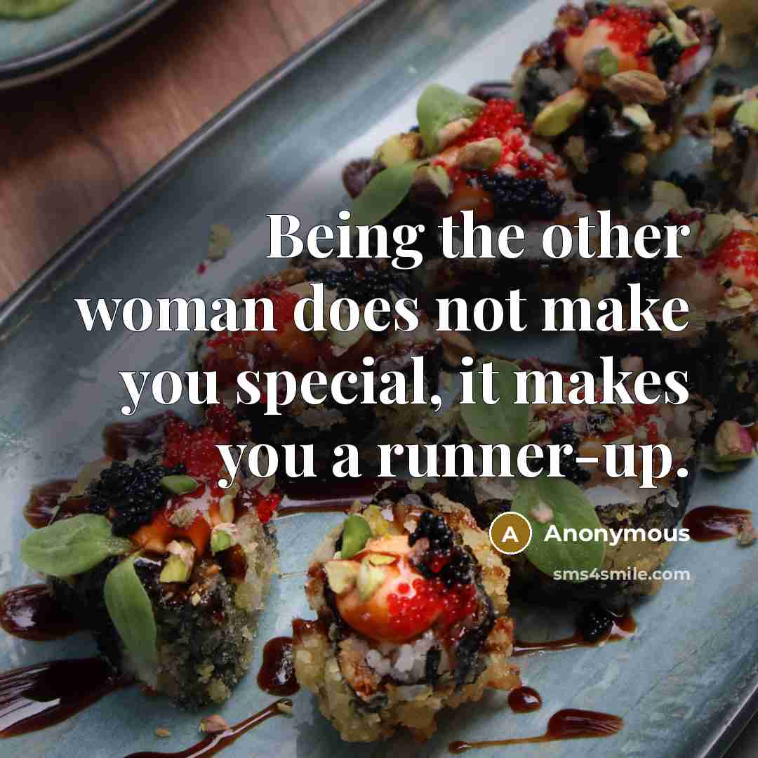 “Being the other woman does not make you special, it…” quote by Anonymous