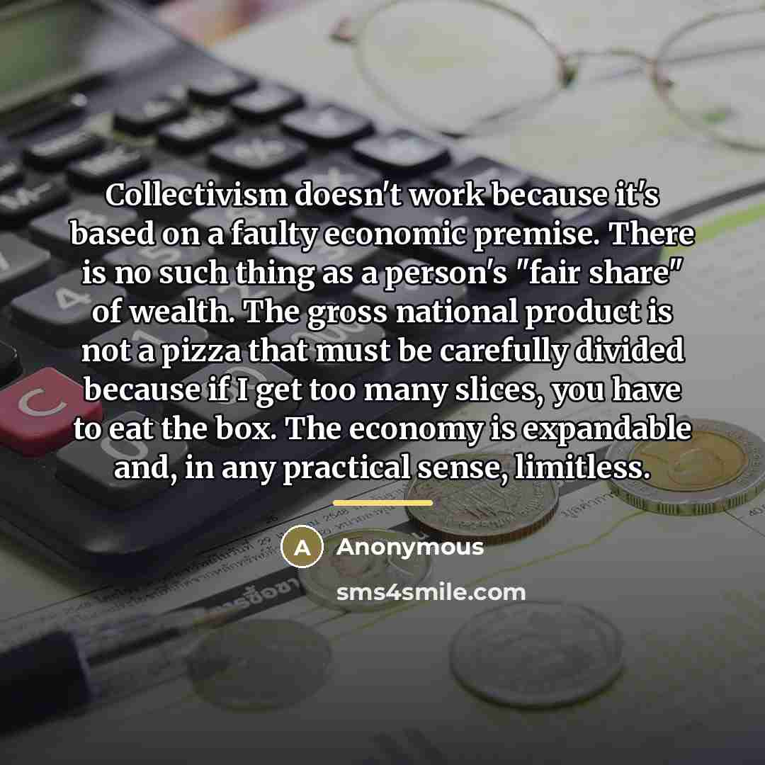 “Collectivism doesn't work because it's based on a faulty economic…” quote by Anonymous
