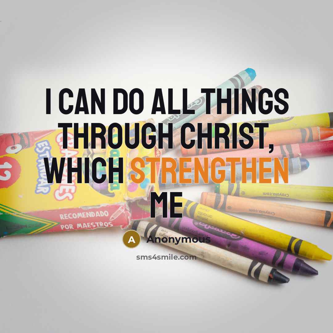 “I can do all things through Christ, which strengthen me” quote by Anonymous