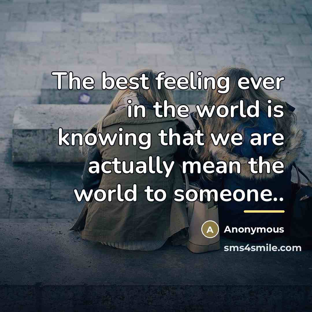 “The best feeling ever in the world is knowing that…” quote by Anonymous