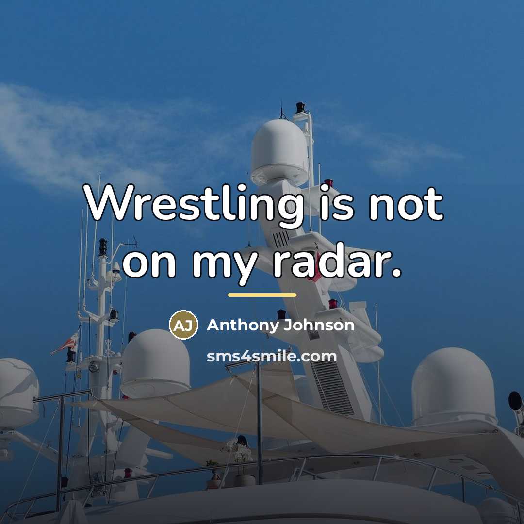 “Wrestling is not on my radar.…” quote by Anthony Johnson