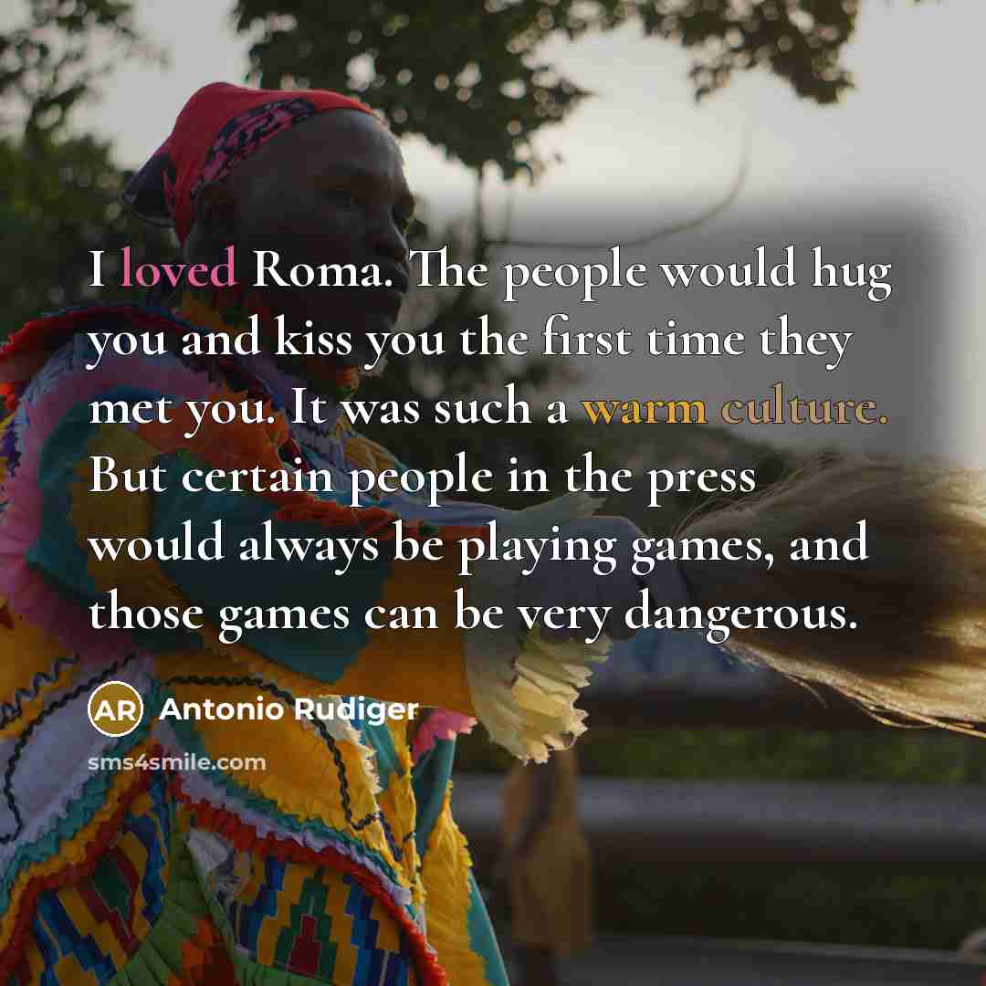 “I loved Roma. The people would hug you and kiss…” quote by Antonio Rudiger