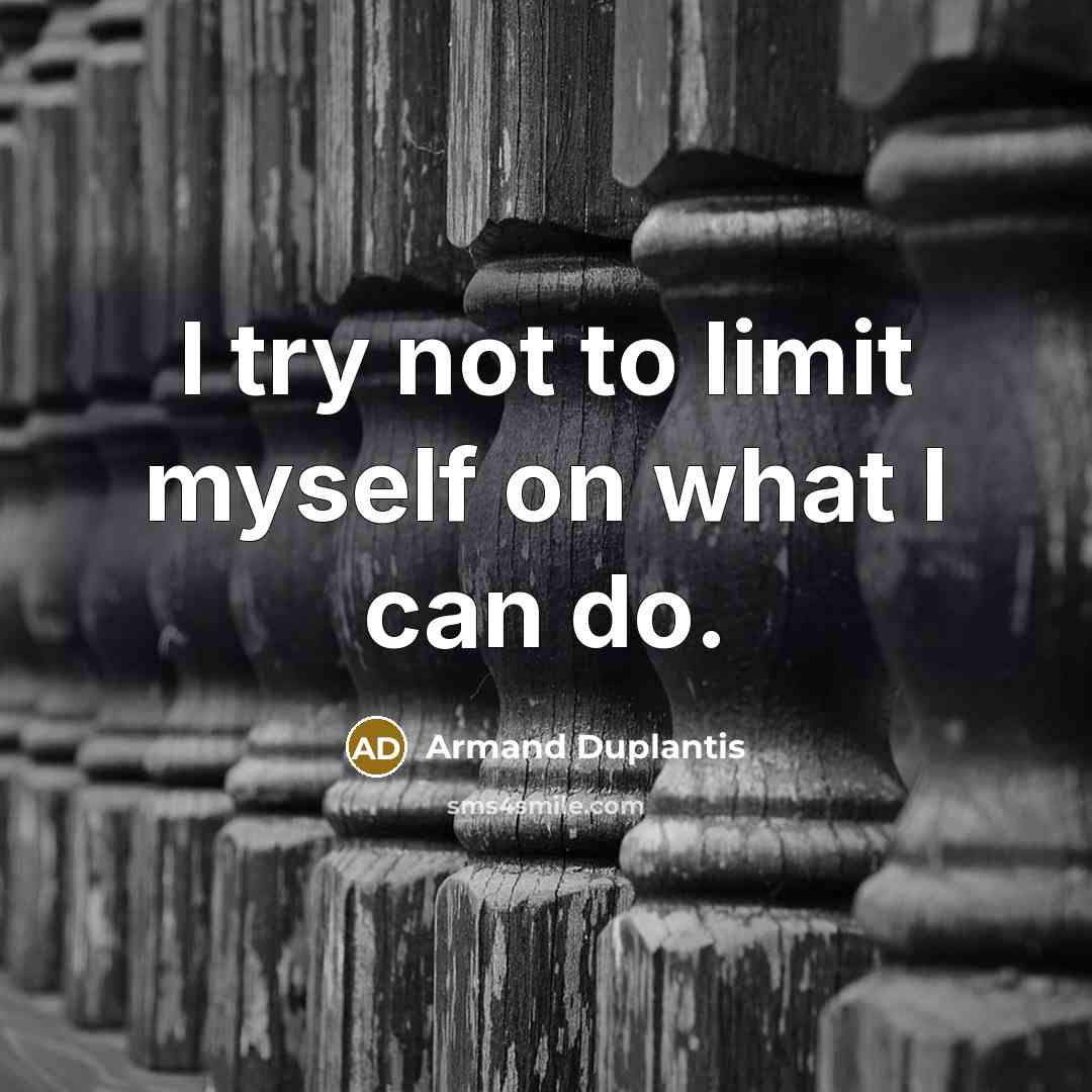 “I try not to limit myself on what I can…” quote by Armand Duplantis