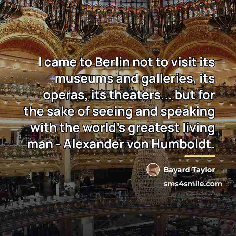 “I came to Berlin not to visit its museums and…” quote by Bayard Taylor