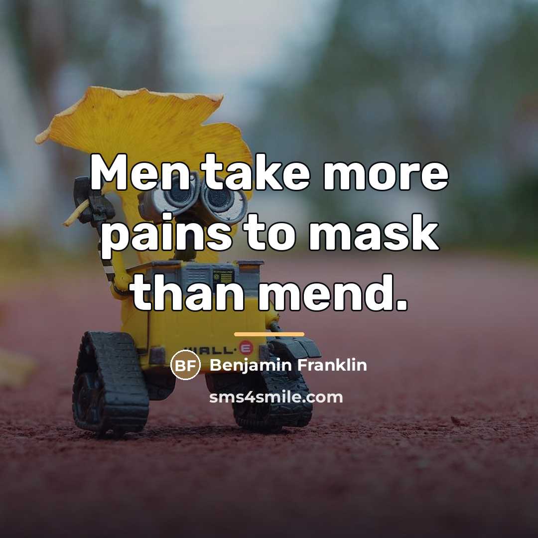 “Men take more pains to mask than mend.…” quote by Benjamin Franklin