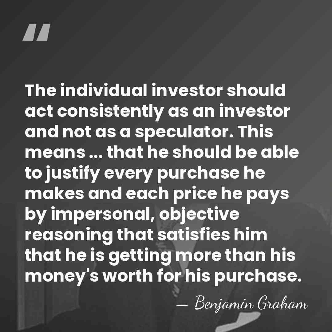 The individual investor should act consistently as an investor and not as&hellip; - Benjamin Graham
