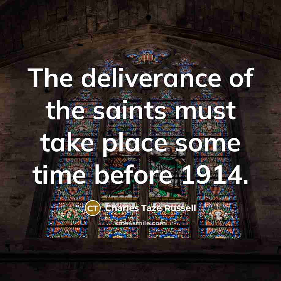 “The deliverance of the saints must take place some time…” quote by Charles Taze Russell