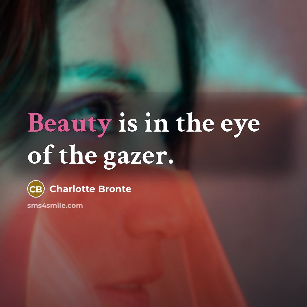 “Beauty is in the eye of the gazer.…” quote by Charlotte Bronte