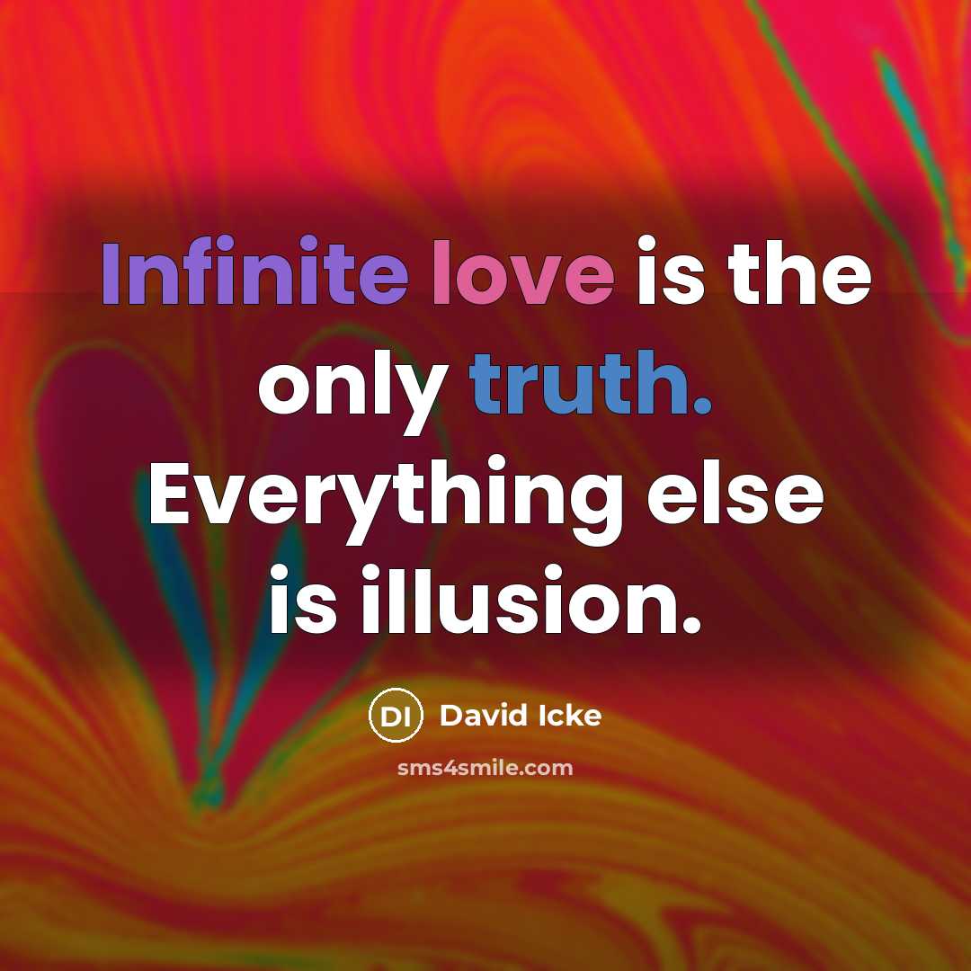 “Infinite love is the only truth. Everything else is illusion.…” quote by David Icke