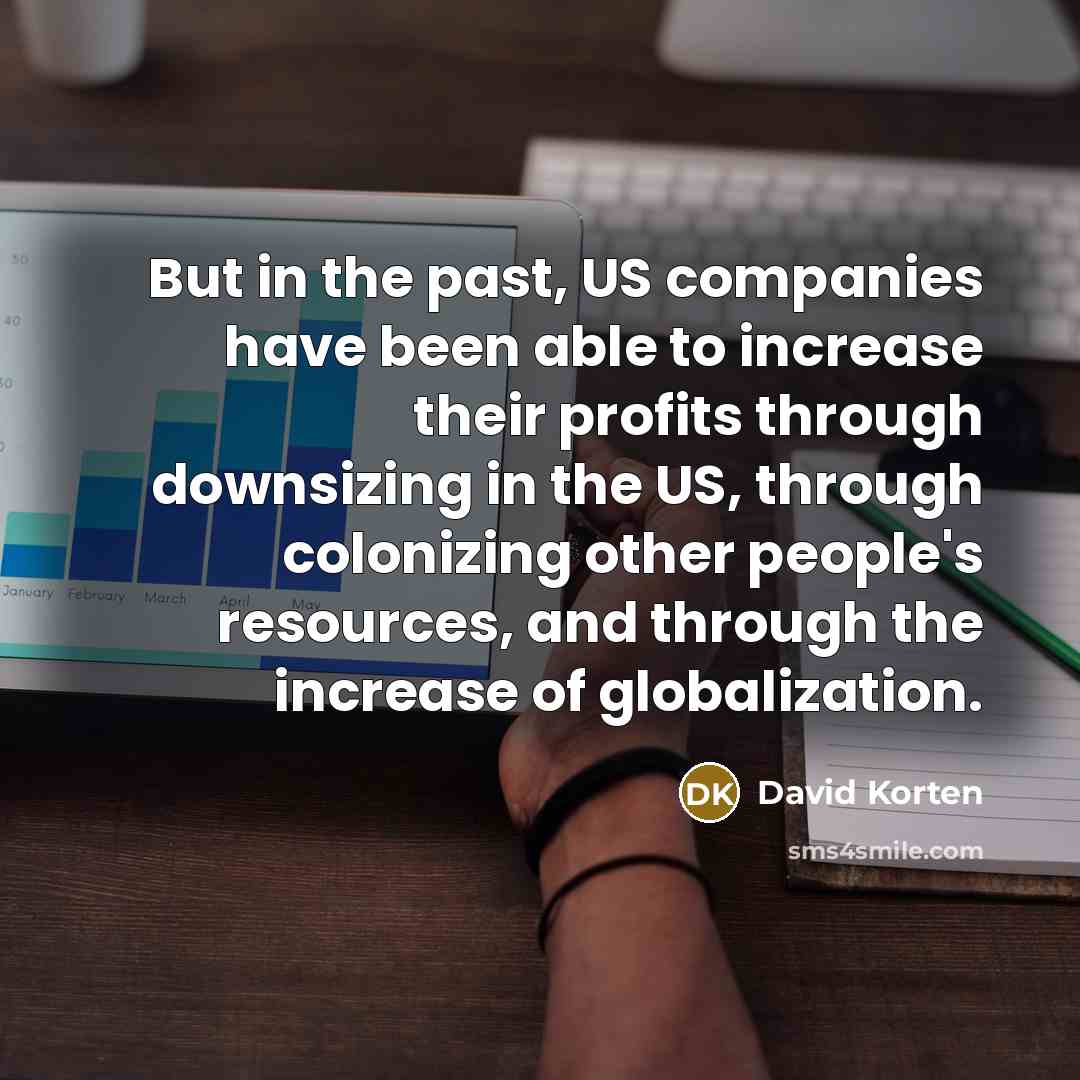 “But in the past, US companies have been able to…” quote by David Korten
