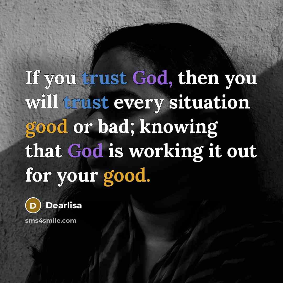 “If you trust God, then you will trust every situation…” quote by Dearlisa