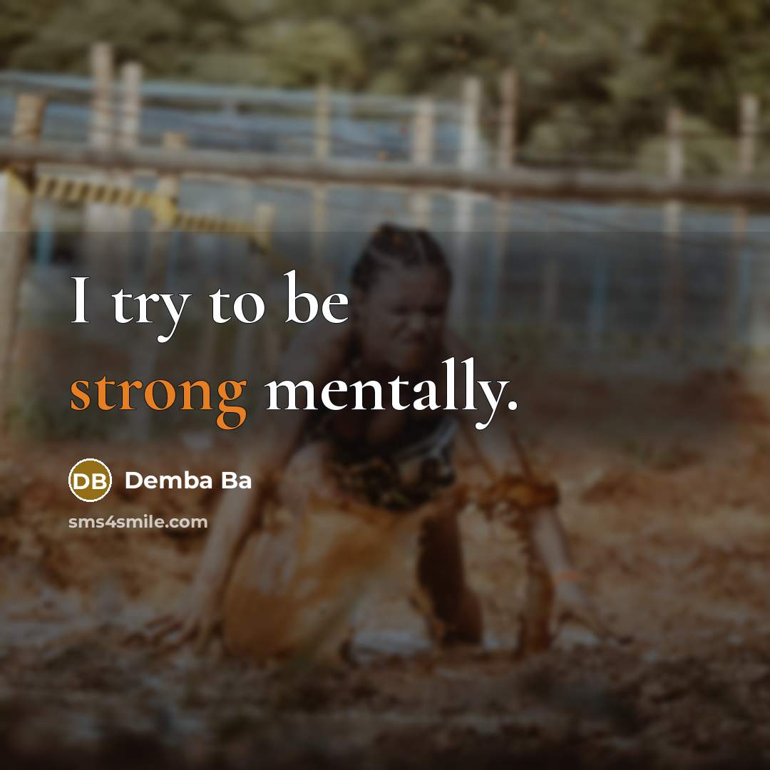 “I try to be strong mentally.…” quote by Demba Ba