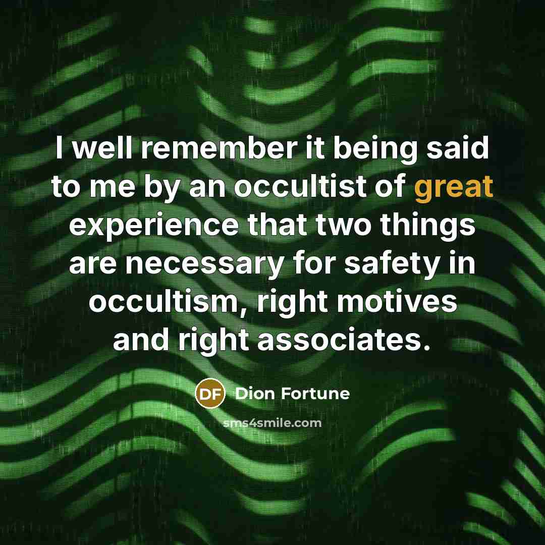 “I well remember it being said to me by an…” quote by Dion Fortune