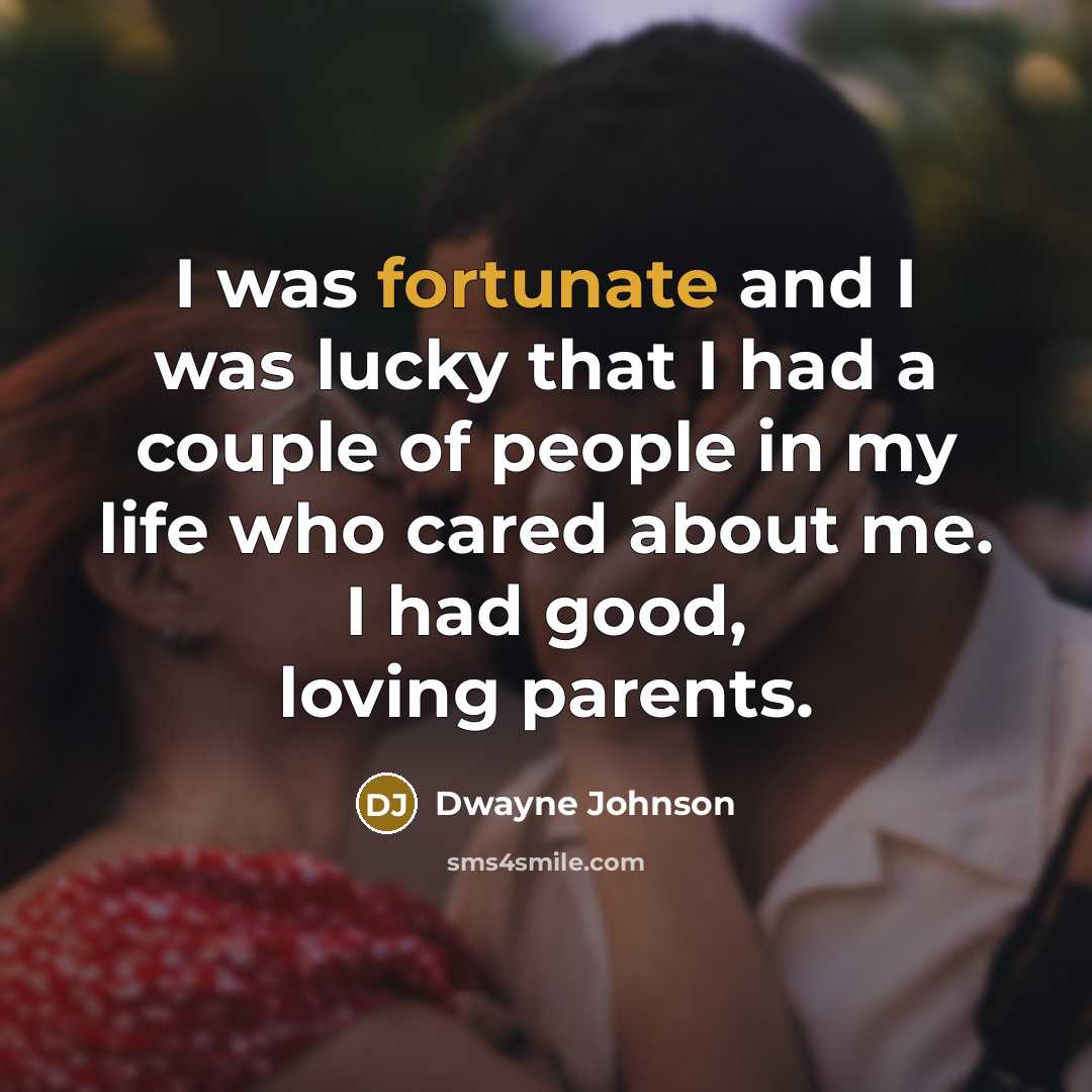 “I was fortunate and I was lucky that I had…” quote by Dwayne Johnson