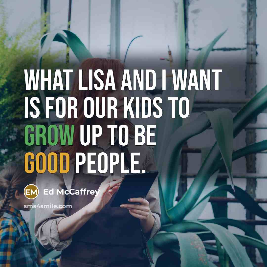 “What Lisa and I want is for our kids to…” quote by Ed McCaffrey