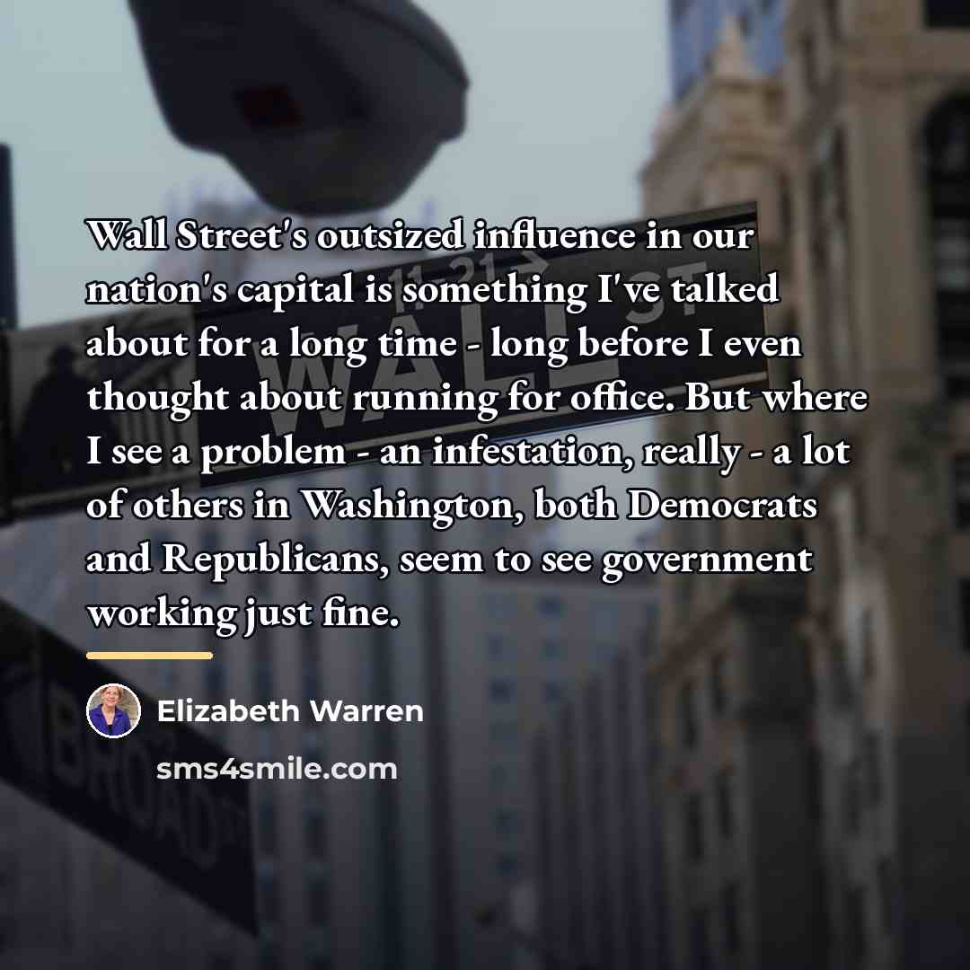 “Wall Street's outsized influence in our nation's capital is something…” quote by Elizabeth Warren