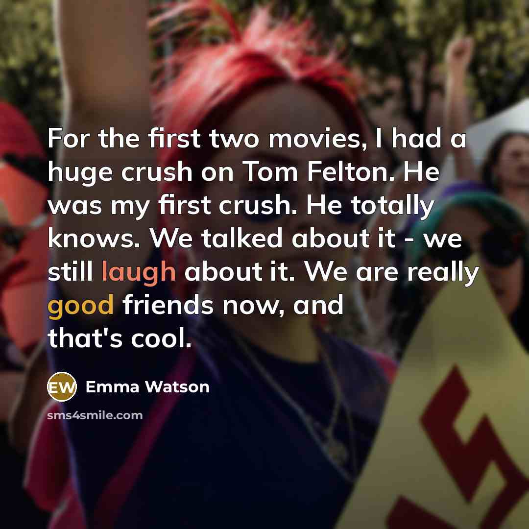 “For the first two movies, I had a huge crush…” quote by Emma Watson