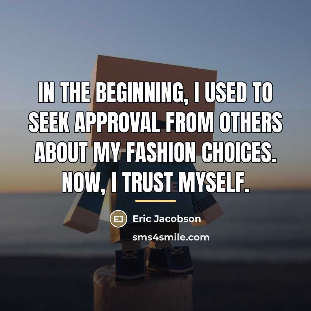 “In the beginning, I used to seek approval from others…” quote by Eric Jacobson