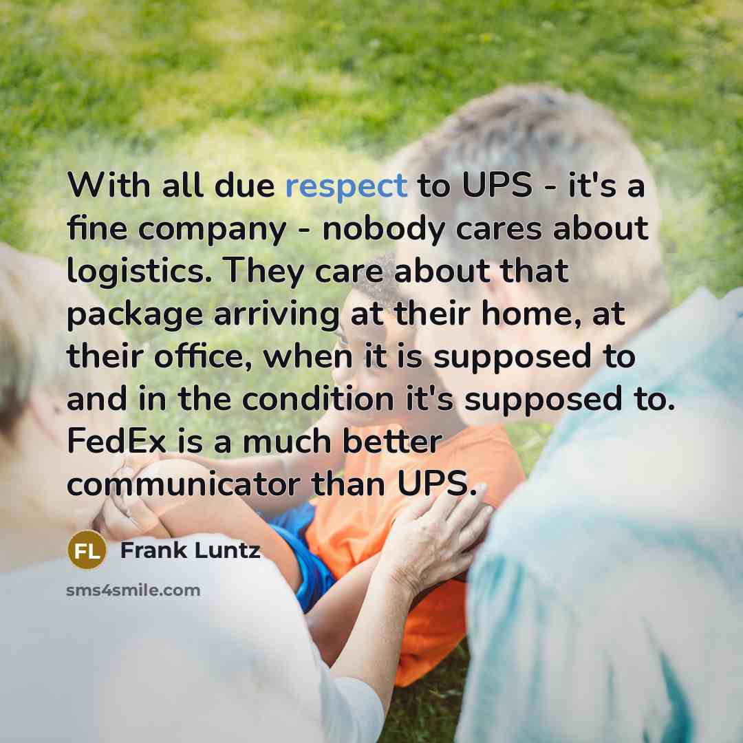 “With all due respect to UPS - it's a fine…” quote by Frank Luntz
