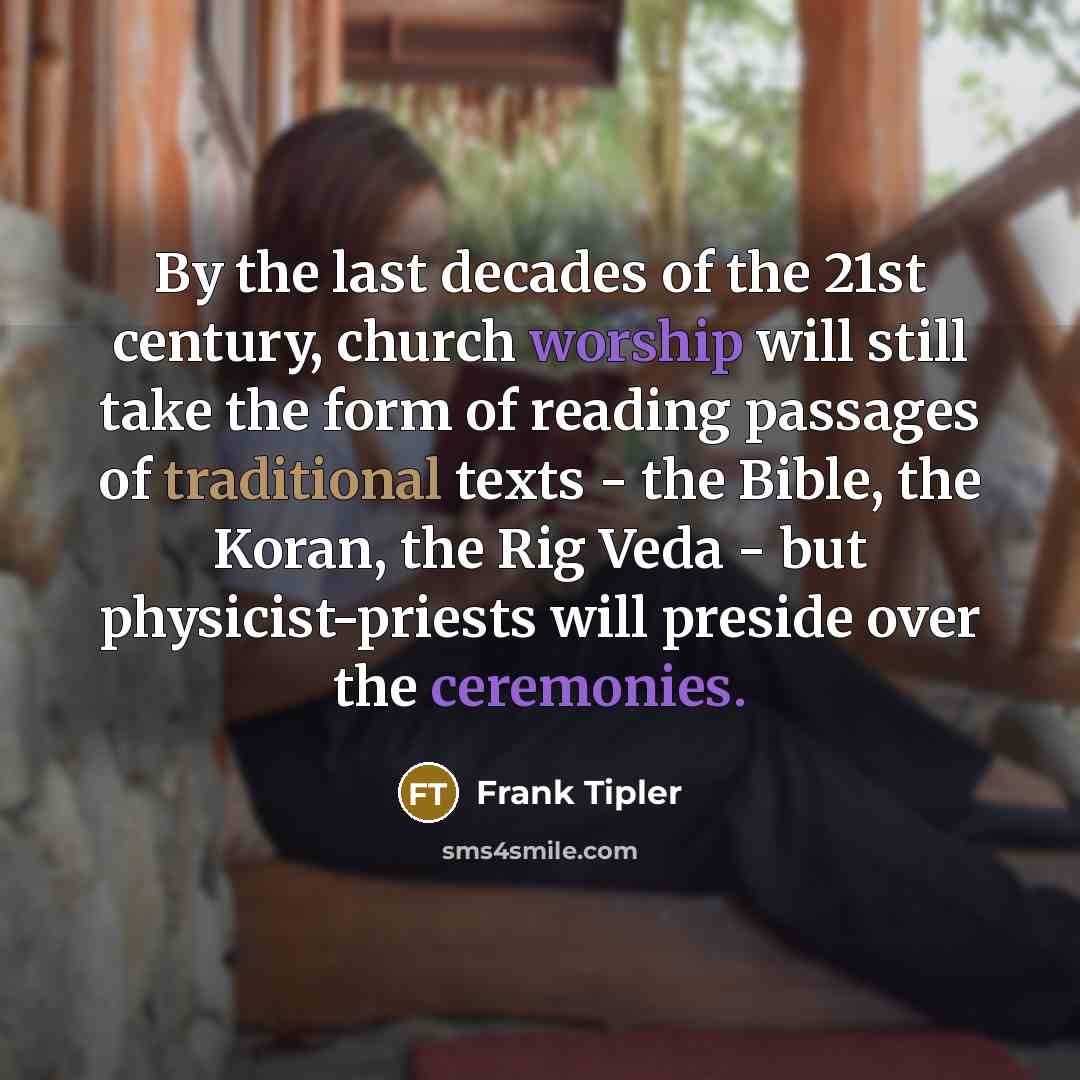“By the last decades of the 21st century, church worship…” quote by Frank Tipler