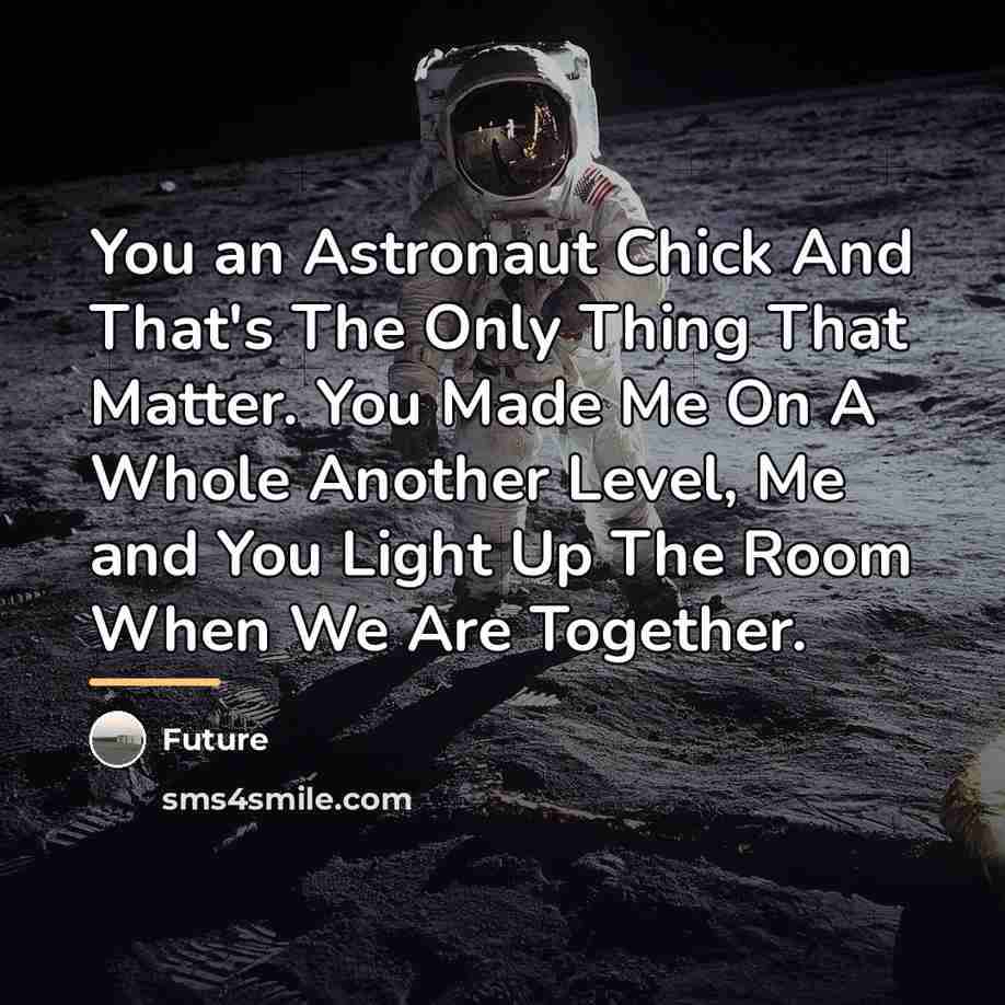 “You an Astronaut Chick And That's The Only Thing That…” quote by Future
