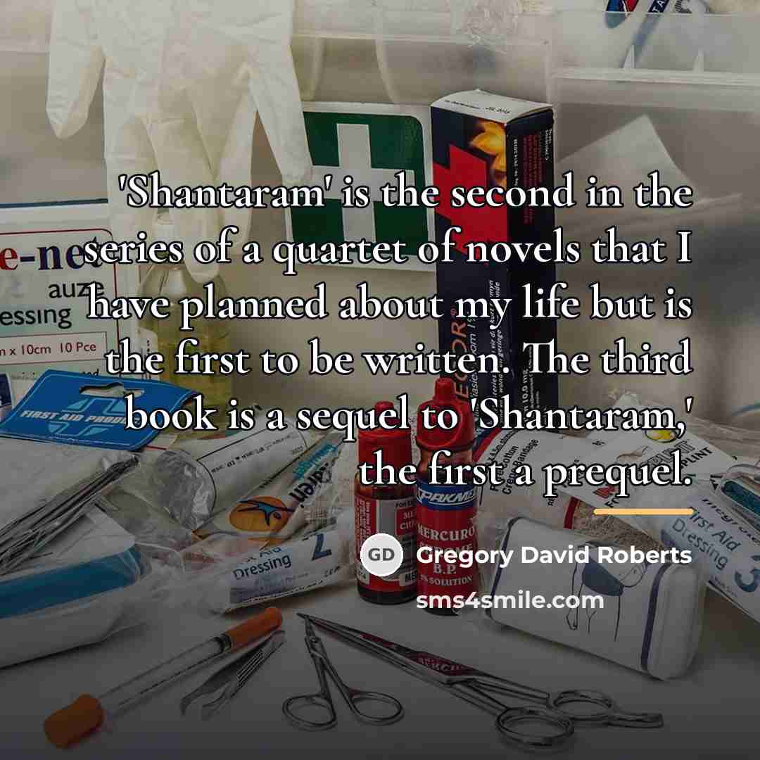 “'Shantaram' is the second in the series of a quartet…” quote by Gregory David Roberts